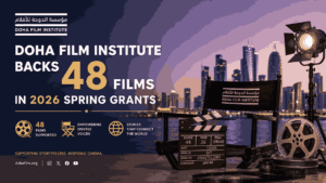 Doha Film Institute Backs 48 Films in 2026 Spring Grants