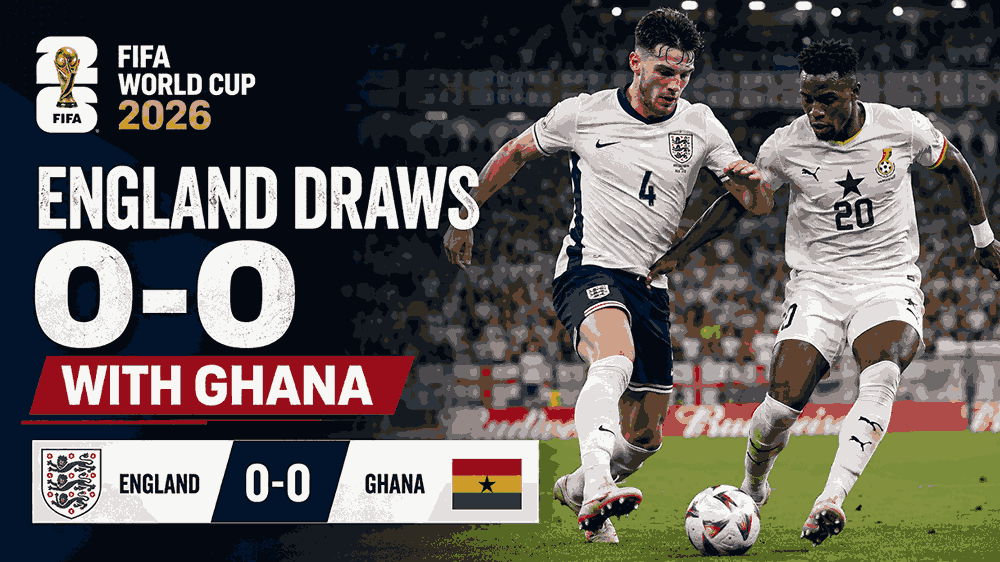 FIFA World Cup 2026 England Draws 0-0 with Ghana
